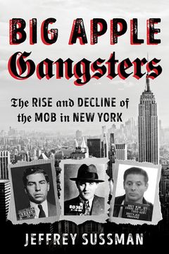 portada Big Apple Gangsters: The Rise and Decline of the mob in new York (en Inglés)