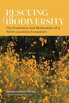 portada Rescuing Biodiversity: The Protection and Restoration of a North Louisiana Ecosystem (in English)