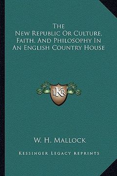 portada the new republic or culture, faith, and philosophy in an english country house (en Inglés)