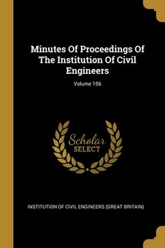 portada Minutes Of Proceedings Of The Institution Of Civil Engineers; Volume 156 (en Inglés)