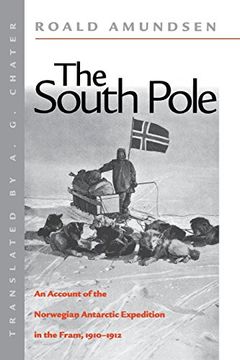 portada The South Pole: An Account of the Norwegian Antarctic Expedition in the Fram, 1910-1912 (en Inglés)