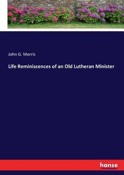 portada Life Reminiscences of an Old Lutheran Minister (en Inglés)