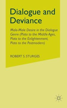 portada Dialogue and Deviance: Male-Male Desire in the Dialogue Genre (Plato to Aelred, Plato to Sade, Plato to the Postmodern)