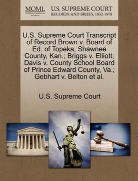 portada u.s. supreme court transcript of record brown v. board of ed. of topeka, shawnee county, kan.; briggs v. elliott; davis v. county school board of prin (en Inglés)
