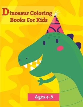 portada Dinosaur Coloring Books For Kids Ages 4-8: Activity Book For Toddlers and Adult, childrens Books Animals Age 3-8 (en Inglés)