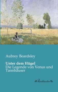 portada Unter dem Huegel: Die Legende von Venus und Tannhaeuser (German Edition)