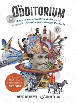portada The Odditorium: The tricksters, eccentrics, deviants and inventors whose obsessions changed the world