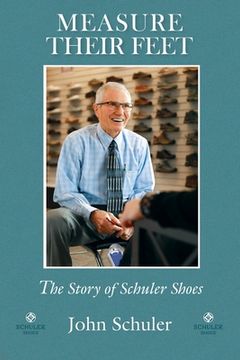 portada Measure Their Feet: The Story of Schuler Shoes (en Inglés)