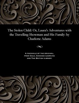 portada The Stolen Child: Or, Laura's Adventures with the Travelling Showman and His Family: by Charlotte Adams