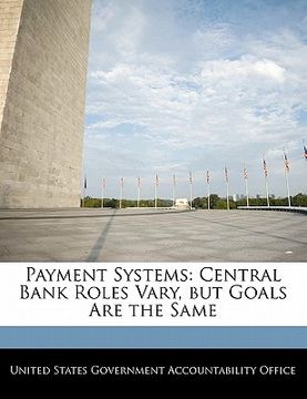 portada payment systems: central bank roles vary, but goals are the same (en Inglés)