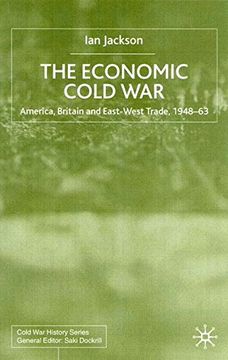 portada The Economic Cold War: America, Britain and East-West Trade 1948–63: America, Britain and East-west Trade, 1948-1963 (Cold War History)