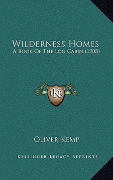 portada wilderness homes: a book of the log cabin (1908) (in English)