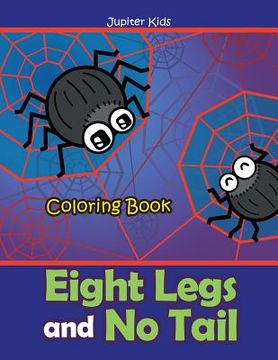 portada Eight Legs and No Tail Coloring Book (en Inglés)