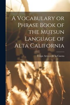 portada A Vocabulary or Phrase Book of the Mutsun Language of Alta California