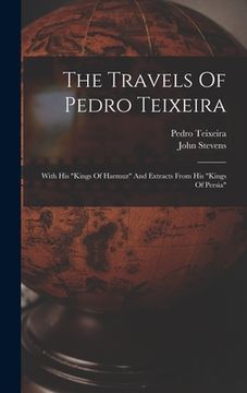 portada The Travels Of Pedro Teixeira: With His "kings Of Harmuz" And Extracts From His "kings Of Persia"