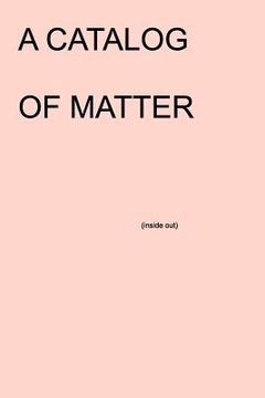 portada A Catalog of Matter (en Inglés)