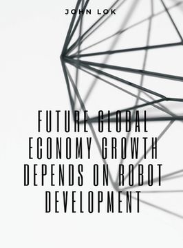 portada Future Global Economy Growth Depends On (en Inglés)