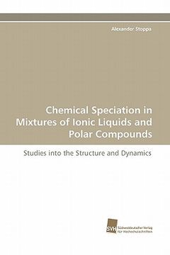 portada chemical speciation in mixtures of ionic liquids and polar compounds (en Inglés)