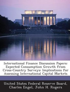 portada International Finance Discussion Papers: Expected Consumption Growth from Cross-Country Surveys: Implications for Assessing International Capital Mark (in English)