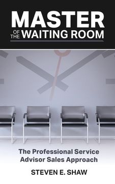 portada Master of the Waiting Room: The Professional Service Advisor Sales Approach