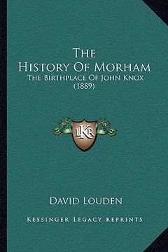 portada the history of morham: the birthplace of john knox (1889) (in English)