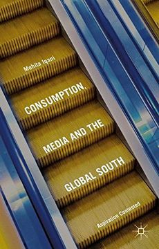 portada Consumption, Media and the Global South: Aspiration Contested (in English)