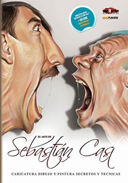 portada El Arte de Sebastian Cast: Caricaturas: Dibujo y Pintura ,Secretos y Tecnicas (Bookpushers) (in Spanish)
