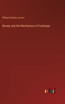 portada Money and the Mechanism of Exchange (en Inglés)
