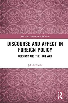 portada Discourse and Affect in Foreign Policy: Germany and the Iraq war (New International Relations) 