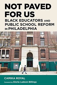 portada Not Paved for Us: Black Educators and Public School Reform in Philadelphia