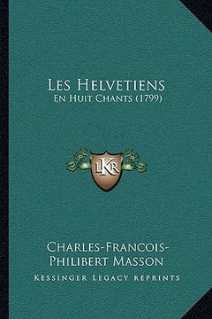 portada Les Helvetiens: En Huit Chants (1799) (en Francés)