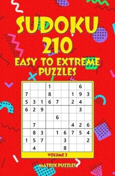portada Sudoku 210 Easy to Extreme Puzzles (210 Sudoku 9x9 Puzzles: Easy, Medium, Hard, Very Hard, Extreme) (Volume 2) (en Inglés)