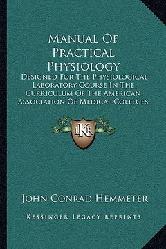 portada manual of practical physiology: designed for the physiological laboratory course in the curriculum of the american association of medical colleges (19 (en Inglés)