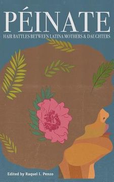 portada Peinate: Hair Battles Between Latina Mothers & Daughters (en Inglés)