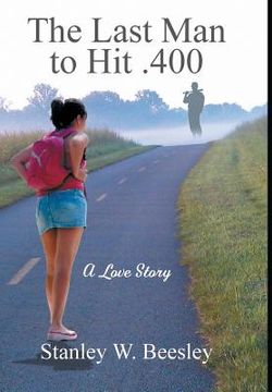 portada The Last Man to Hit .400: A Love Story (en Inglés)