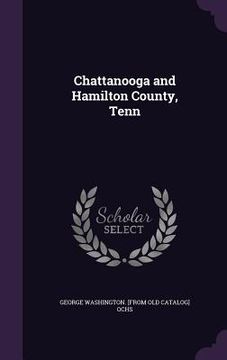 portada Chattanooga and Hamilton County, Tenn (en Inglés)