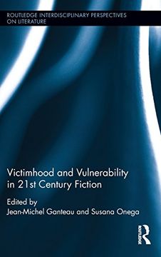 portada Victimhood and Vulnerability in 21st Century Fiction (Routledge Interdisciplinary Perspectives on Literature)