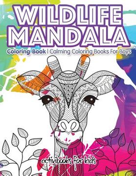 portada Wildlife Mandala Coloring Book: Calming Coloring Books For Boys (en Inglés)