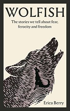 portada Wolfish: The Stories we Tell About Fear, Ferocity and Freedom