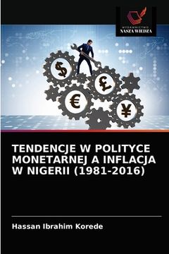 portada Tendencje W Polityce Monetarnej a Inflacja W Nigerii (1981-2016) (en Polaco)