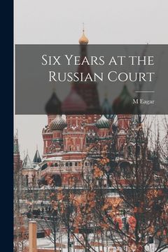 portada Six Years at the Russian Court (in English)