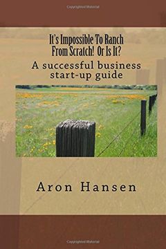 portada It's Impossible to Ranch From Scratch! Or is It? A Successful Business Start-Up Guide (in English)