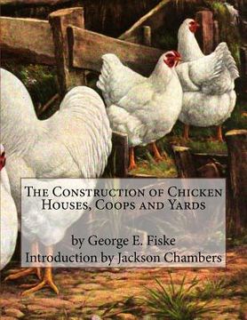 portada The Construction of Chicken Houses, Coops and Yards (in English)