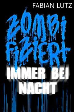 portada Zombifiziert, Band 4: Immer bei Nacht (en Alemán)