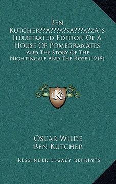 portada ben kutchera acentsacentsa a-acentsa acentss illustrated edition of a house of pomegranates: and the story of the nightingale and the rose (1918) (en Inglés)