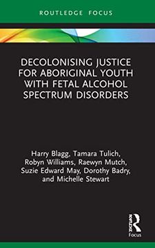 portada Decolonising Justice for Aboriginal Youth With Fetal Alcohol Spectrum Disorders (Criminology in Focus) (in English)