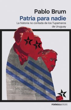 portada Patria Para Nadie: La Historia no Contada de los Tupamaros de Uruguay (in Spanish)