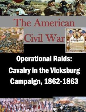 portada Operational Raids: Cavalry in the Vicksburg Campaign, 1862-1863 (en Inglés)