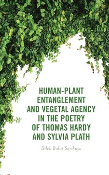 portada Human-Plant Entanglement and Vegetal Agency in the Poetry of Thomas Hardy and Sylvia Plath