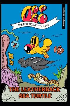 portada Oi! The Ecologist Toucan - The Leatherback Sea Turtle: (Ecological histories Book 2) (in English)